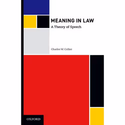 ISBN Meaning in Law ( A Theory of Speech ), Charles W. Collier, 208 pages, Anglais, Oxford University Press, 13/08/2009, unis ...