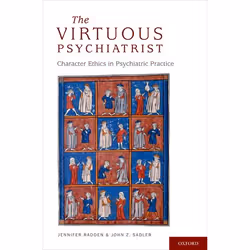 ISBN The Virtuous Psychiatrist ( Character Ethics in Psychiatric Practice ), Jennifer Radden, John Sadler, 256 pages, Anglais ...