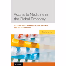 ISBN Access to Medicine in the Global Economy ( International Agreements on Patents and Related Rights ), Cynthia Ho, 432 pag ...