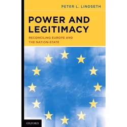 ISBN Power and Legitimacy ( Reconciling Europe and the Nation-State ), Peter L. Lindseth, 364 pages, Anglais, Oxford Universi ...