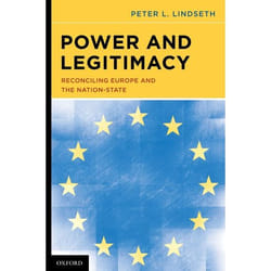 Power and Legitimacy: Reconciling Europe and the Nation-State
