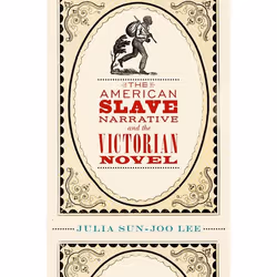 ISBN The American Slave Narrative and the Victorian Novel, Anglais, Livre broché, 202 pages