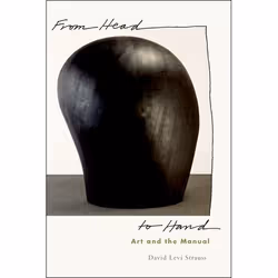 ISBN From Head to Hand ( Art and the Manual ), David Levi Strauss, 224 pages, Anglais, Oxford University Press, 25/02/2010, u ...