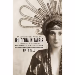 ISBN Adventures with Iphigenia in Tauris ( A Cultural History of Euripides' Black Sea Tragedy ), 416 pages