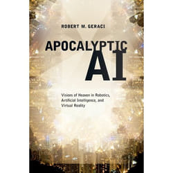 ISBN Apocalyptic AI ( Visions of Heaven in Robotics Artificial Intelligence and Virtual Reality )