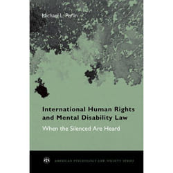 International Human Rights and Mental Disability Law: When the Silenced Are Heard Michael L. Perlin