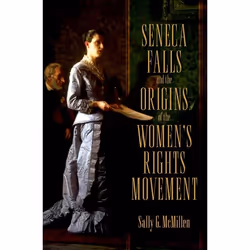 ISBN Seneca Falls and the Origins of the Women's Rights Movement, Sally McMillen, 322 pages, Anglais, Oxford University Press ...