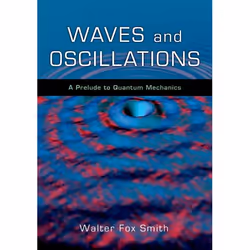 ISBN Waves and Oscillations ( A Prelude to Quantum Mechanics ), Walter Fox Smith, Anglais, Oxford University Press, 10/06/201 ...