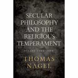 ISBN Secular Philosophy and the Religious Temperament ( Essays 2002-2008 ), Thomas Nagel, 184 pages, Anglais, Oxford Universi ...