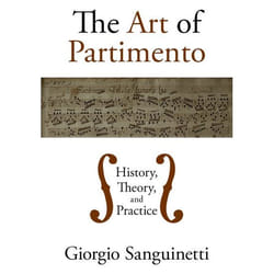 The Art of Partimento: History, Theory, and Practice Giorgio Sanguinetti