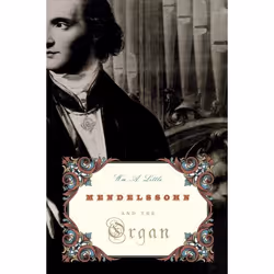 ISBN Mendelssohn and the Organ, Wm. Little, 504 pages, Anglais, Oxford University Press, 29/07/2010, unisexe