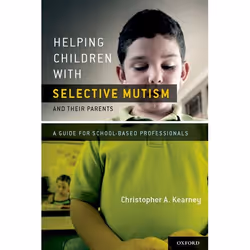 ISBN Helping Children with Selective Mutism and Their Parents ( A Guide for School-Based Professionals ), Christopher Kearney ...
