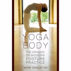 ISBN Yoga Body ( The Origins of Modern Posture Practice ), Anglais, Couverture rigide, 272 pages