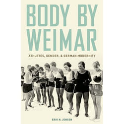 ISBN Body by Weimar ( Athletes Gender and German Modernity )