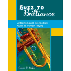 ISBN Buzz to Brilliance ( A Beginning and Intermediate Guide to Trumpet Playing ), Anglais, Couverture rigide, 312 pages