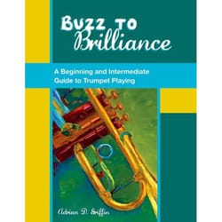 ISBN Buzz to Brilliance ( A Beginning and Intermediate Guide to Trumpet Playing ) Couverture rigide