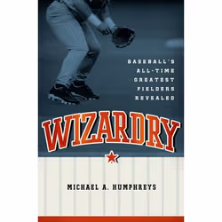 ISBN Wizardry ( Baseball's All-Time Greatest Fielders Revealed ), Michael Humphreys, Anglais, Oxford University Press, 03/03/ ...