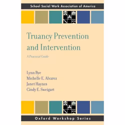 ISBN Truancy Prevention and Intervention ( A Practical Guide ), Lynn Bye, Michelle E. Alvarez, Janet Haynes, Cindy E. Sweigar ...