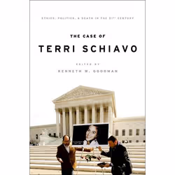 ISBN The Case of Terri Schiavo ( Ethics Politics and Death in the 21st Century ), Kenneth Goodman, 280 pages, Anglais, Oxford ...