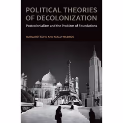 ISBN Political Theories of Decolonization ( Postcolonialism and the Problem of Foundations ), Anglais, Couverture rigide, 224 ...