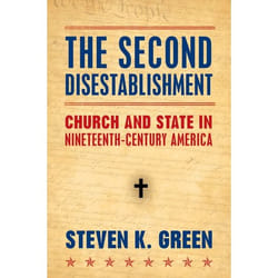 The Second Disestablishment: Church and State in Nineteenth-Century America