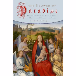 ISBN The Flower of Paradise ( Marian Devotion and Secular Song in Medieval and Renaissance Music ), David J. Rothenberg, Angl ...