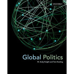 Global Politics by Keating & Tom Professor of Political Science & Professor of Political Science & University of Alberta & Canadian