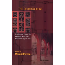 ISBN The Delhi College ( Traditional Elites the Colonial State and Education before 1857 ), Margrit Pernau, unisexe, Oxford U ...