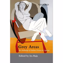 ISBN Grey Areas ( An Anthology of Contemporary Indian Fiction on Ageing ), 284 pages