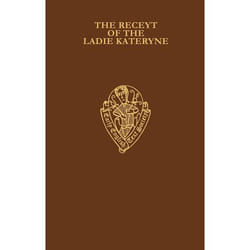 Receyt of the Ladie Kateryne, EARLY ENGLISH TEXT SOCIETY ORIGINAL SERIES
