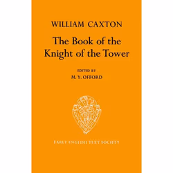 ISBN The Book of the Knight of the Tower ( Translated by William Caxton ), 364 pages