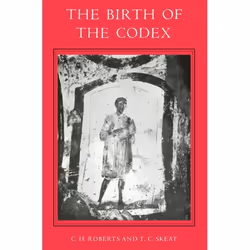 ISBN The Birth of the Codex, Colin H. Roberts, T. C. Skeat, unisexe, Oxford University Press, 10/09/1987, 1 pièce(s)