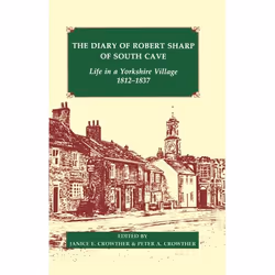 ISBN The Diary of Robert Sharp of South Cave ( Life in a Yorkshire Village 1812-1837 ), Robert Sharp, Janice E. Crowther, Pet ...
