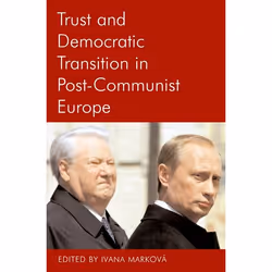 ISBN Trust and Democratic Transition in Post-Communist Europe, Ivana Markova, unisexe, Oxford University Press, 09/09/2004, 1 ...
