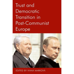 Trust And Democratic Transition In Post-Communist Europe, Proceedings of the British Academy