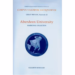 ISBN Corpus Vasorum Antiquorum Great Britain Aberdeen University ( Marischal Museum Collection ), 102 pages