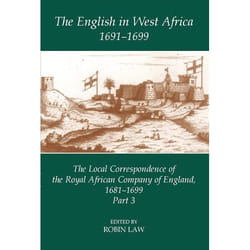 The English in West Africa, 1691-1699, Fontes Historiae Africanae, New Series: Sources of African History