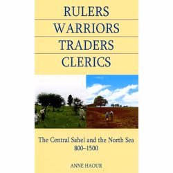 ISBN Rulers Warriors Traders Clerics ( The Central Sahel and the North Sea 800-1500 ), 196 pages