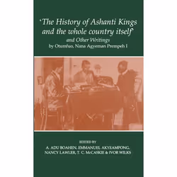 ISBN The History of Ashanti Kings and the Whole Country Itself' and Other Writings by Otumfuo Nana Agyeman Prempeh I, E Akyea ...
