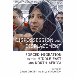 ISBN Dispossession and Displacement ( Forced Migration in the Middle East and North Africa ), 224 pages