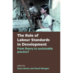 ISBN The Role of Labour Standards in Development ( From theory to sustainable practice ) livre 300 pages
