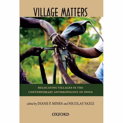 ISBN Village Matters ( Relocating Villages in the Contemporary Anthropology of India ), 304 pages