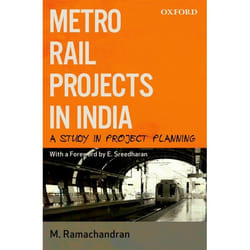 Metro Rail Projects in India: A Study in Project Planning M. Ramachandran