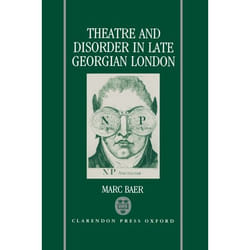 Theatre and Disorder in Late Georgian London