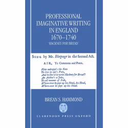 ISBN Professional Imaginative Writing in England 1670-1740 ( `Hackney for Bread' ), 358 pages