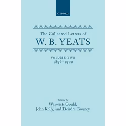 ISBN The Collected Letters of W. B. Yeats ( Volume II: 1896-1900 ), Warwick Gould, John Kelly, Deirdre Toomey, John Kelly, un ...