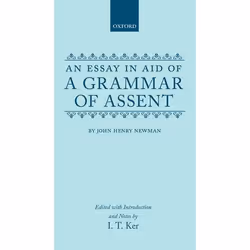 ISBN An Essay in Aid of a Grammar of Assent, John Henry Newman, Ian Ker, 480 pages, Anglais, Oxford University Press, 13/06/1 ...