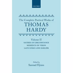 ISBN The Complete Poetical Works of Thomas Hardy ( Volume II: Satires of Circumstance Moments of Vision Late Lyrics and Earli ...