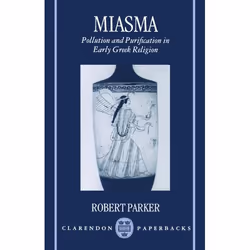 ISBN Miasma ( Pollution and Purification in Early Greek Religion ), 432 pages