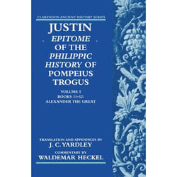 ISBN Justin: Epitome of The Philippic History of Pompeius Trogus ( Volume I: Books 11-12: Alexander the Great )